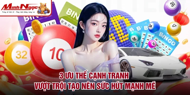 3 ưu thế cạnh tranh vượt trội tạo nên sức hút mạnh mẽ