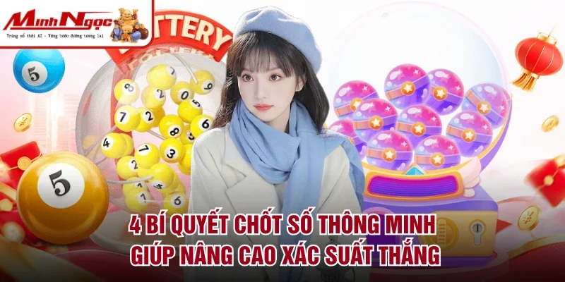 4 bí quyết chốt số thông minh giúp nâng cao xác suất thắng