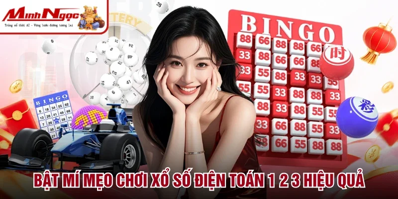 Bật mí mẹo chơi xổ số điện toán 1 2 3 hiệu quả