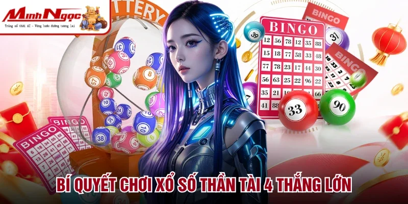 Bí quyết chơi xổ số Thần Tài 4 thắng lớn