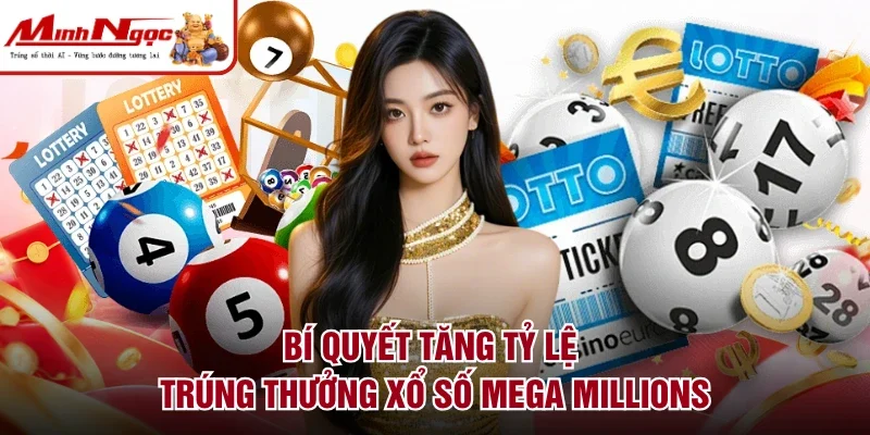 Bí quyết tăng tỷ lệ trúng thưởng xổ số Mega Millions
