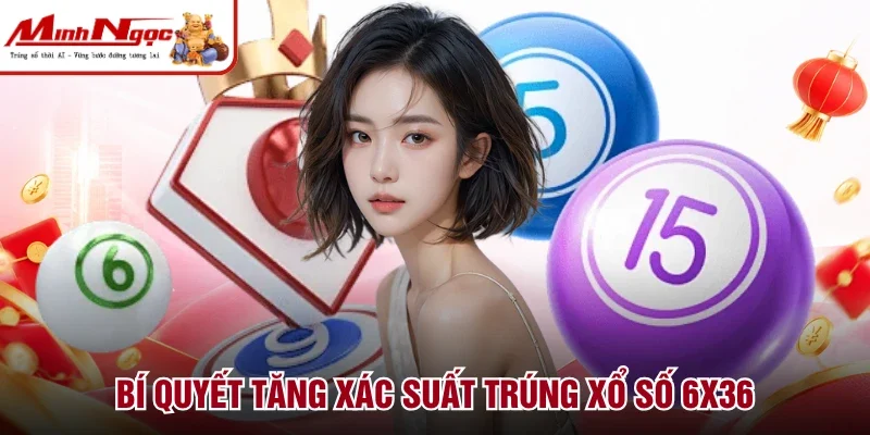 Bí quyết tăng xác suất trúng Xổ số 6x36