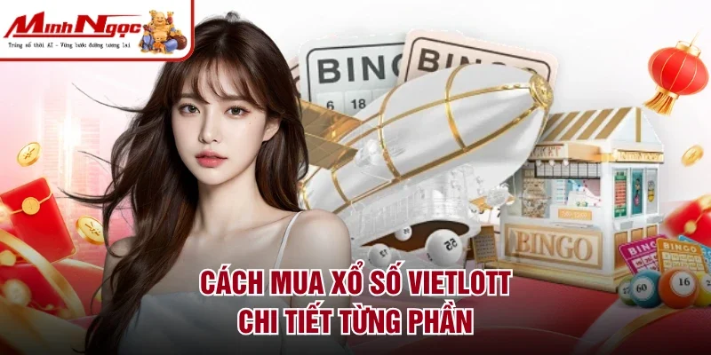 Cách mua xổ số vietlott chi tiết từng phần