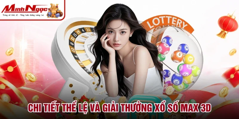 Chi tiết thể lệ và giải thưởng xổ số Max 3D
