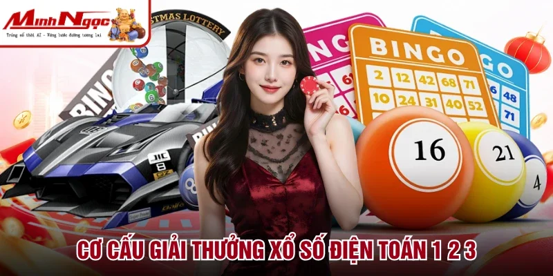 Cơ cấu giải thưởng xổ số điện toán 1 2 3