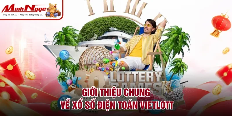 Giới thiệu chung về xổ số điện toán Vietlott