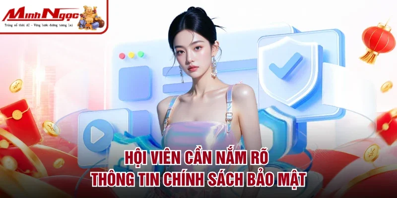 Hội viên cần nắm rõ thông tin chính sách bảo mật