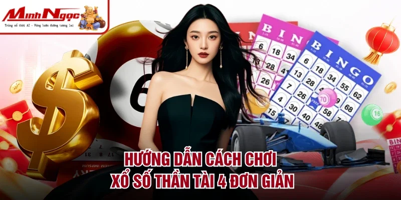 Hướng dẫn cách chơi xổ số Thần Tài 4 đơn giản