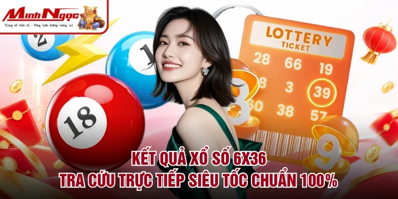 kết quả xổ số 6x36