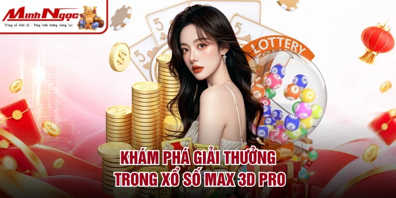 Khám phá giải thưởng trong xổ số Max 3D Pro