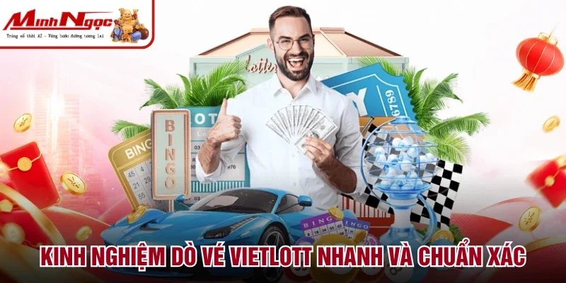 Kinh nghiệm dò vé Vietlott nhanh và chuẩn xác
