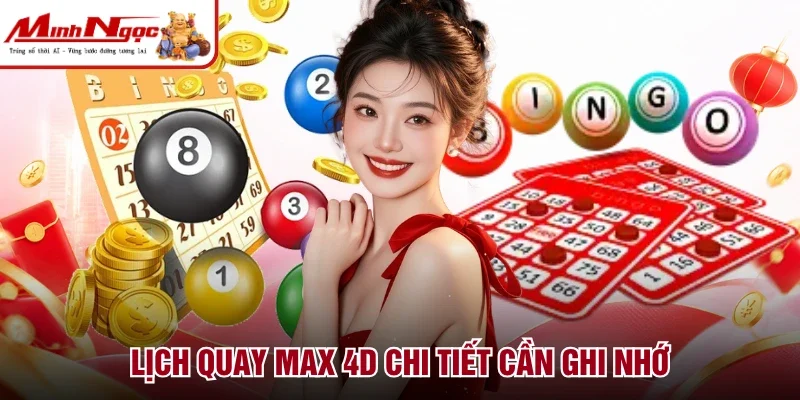 Lịch quay Max 4D chi tiết cần ghi nhớ