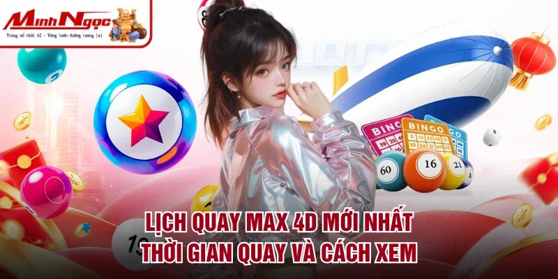 Lịch quay Max 4D