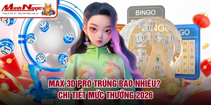 Max 3D Pro trúng bao nhiêu