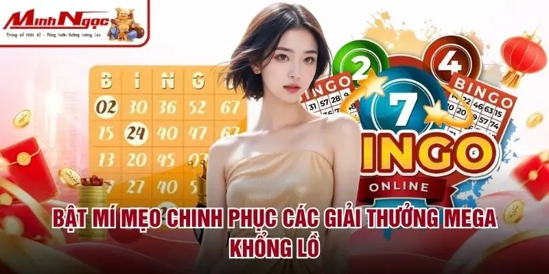 Bật mí mẹo chinh phục các giải thưởng mega khổng lồ