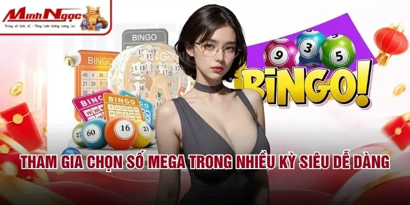 Tham gia chọn số Mega trong nhiều kỳ siêu dễ dàng