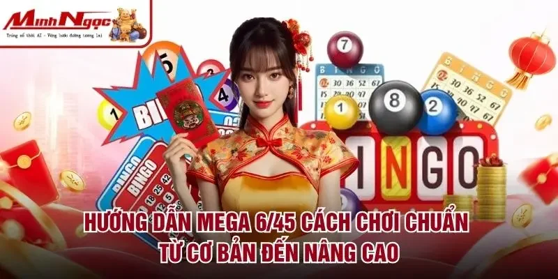 Mega 6/45 cách chơi