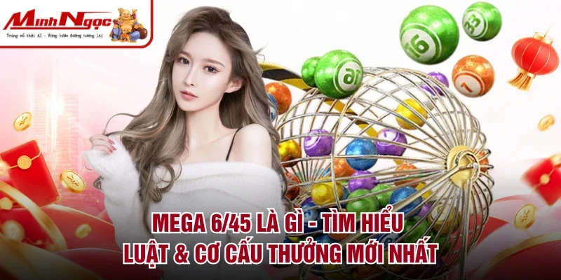 Mega 6/45 là gì