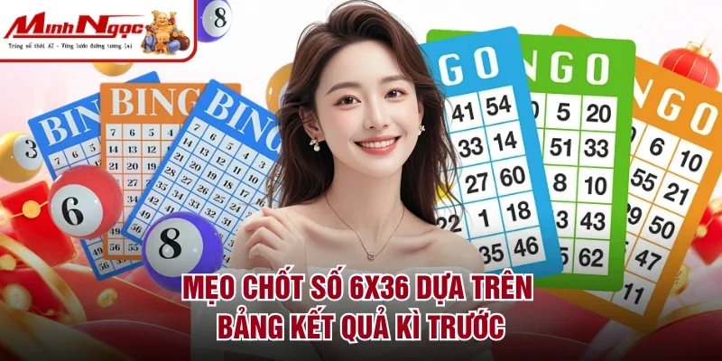 Mẹo chốt số 6x36 dựa trên bảng kết quả kì trước