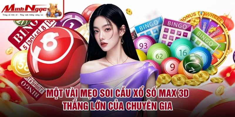 Một vài mẹo soi cầu xổ số max 3d thắng lớn của chuyên gia