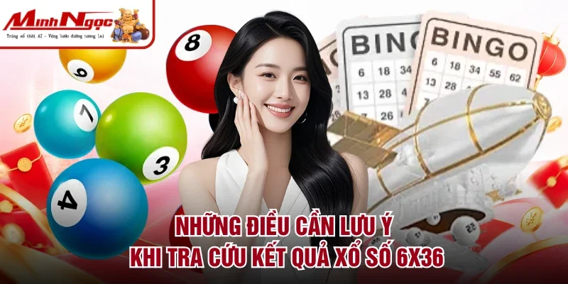 Những điều cần lưu ý khi tra cứu kết quả xổ số 6x36
