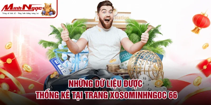 Những dữ liệu được thống kê tại trang Xosominhngoc 66