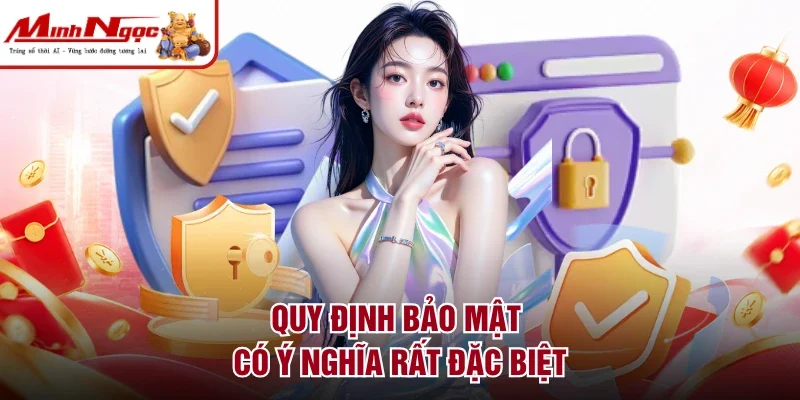 Quy định bảo mật có ý nghĩa rất đặc biệt
