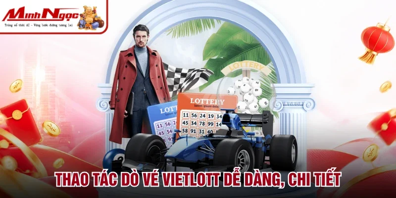 Thao tác dò vé Vietlott dễ dàng, chi tiết