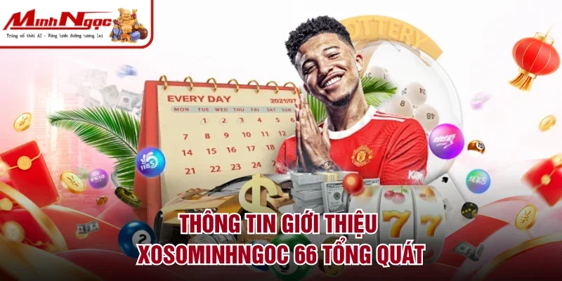 Thông tin giới thiệu Xosominhngoc 66 tổng quát