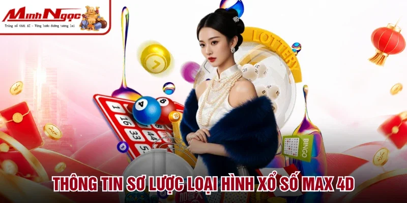 Thông tin sơ lược loại hình xổ số Max 4D