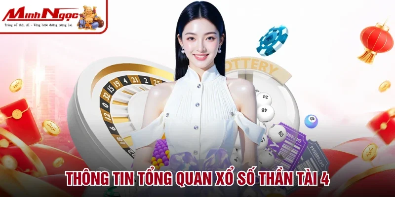 Thông tin tổng quan xổ số Thần Tài 4