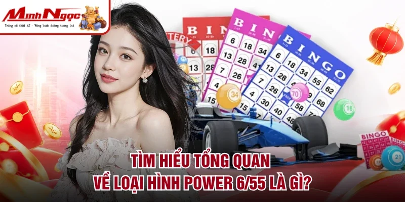 Tìm hiểu tổng quan về loại hình power 6/55 là gì?