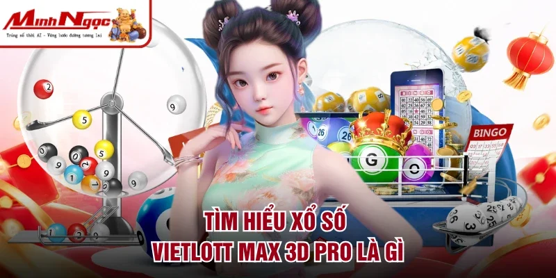 Tìm hiểu xổ số Vietlott Max 3D Pro là gì