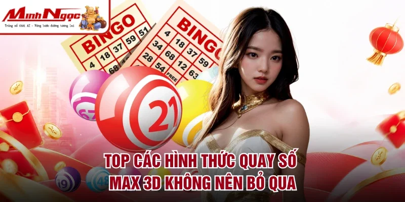 Top các hình thức quay số max 3d không nên bỏ qua