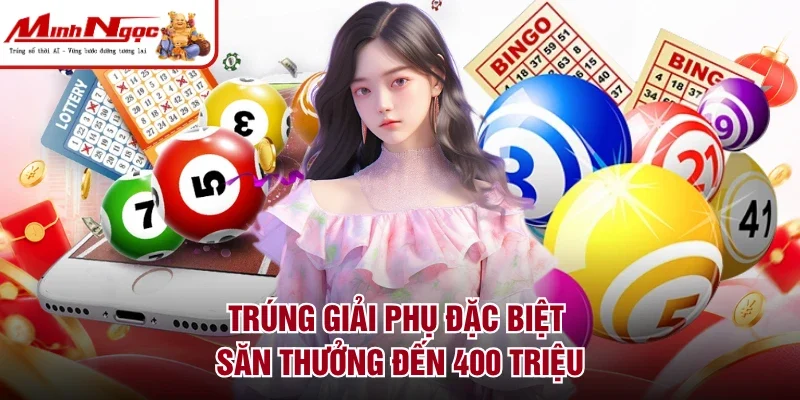 Trúng giải phụ đặc biệt săm thưởng đến 400 triệu