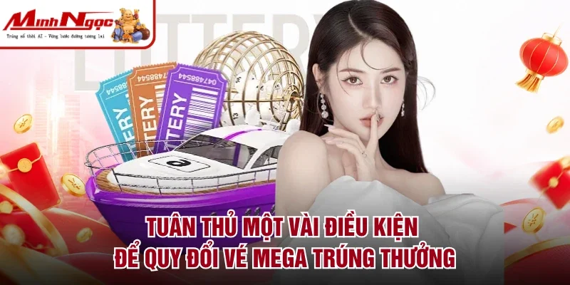 Tuân thủ một vài điều kiện để quy đổi vé mega trúng thưởng