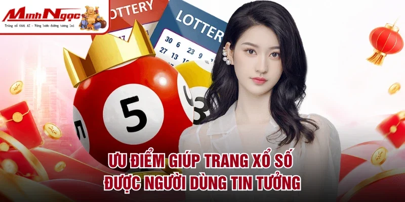 Ưu điểm giúp trang xổ số được người dùng tin tưởng