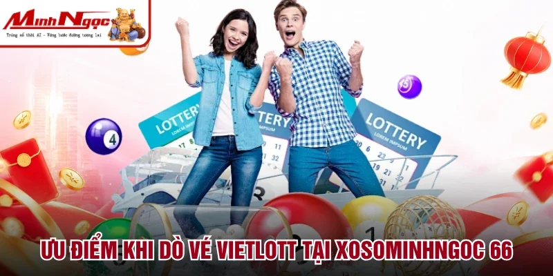 Ưu điểm khi dò vé Vietlott tại Xosominhngoc 66