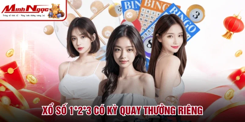 Xổ số 1*2*3 có kỳ quay thưởng riêng