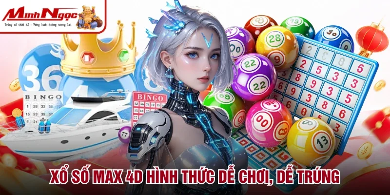 Xổ số Max 4D hình thức dễ chơi, dễ trúng