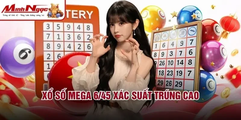 Xổ số Mega 6/45 xác suất trúng cao