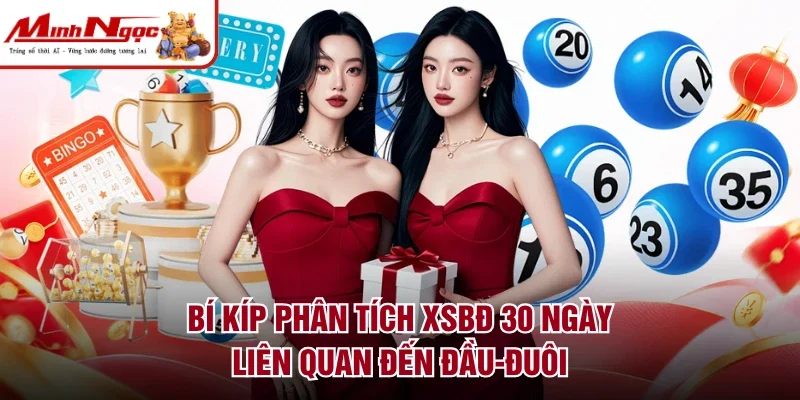 Bí kíp phân tích XSBĐ 30 ngày liên quan đến đầu-đuôi