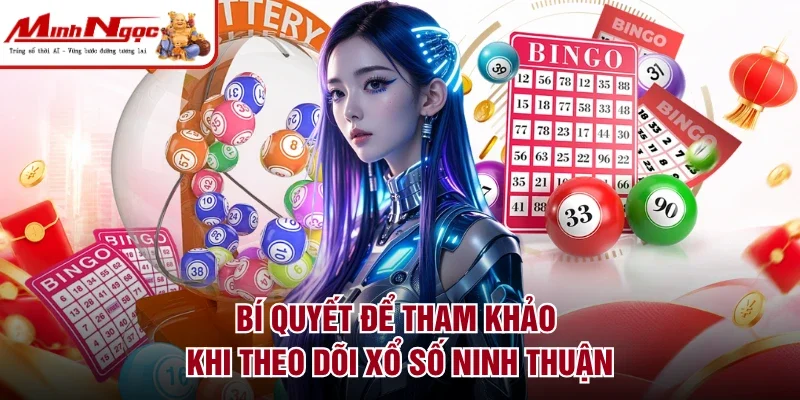 Bí quyết để tham khảo khi theo dõi xổ số Ninh Thuận
