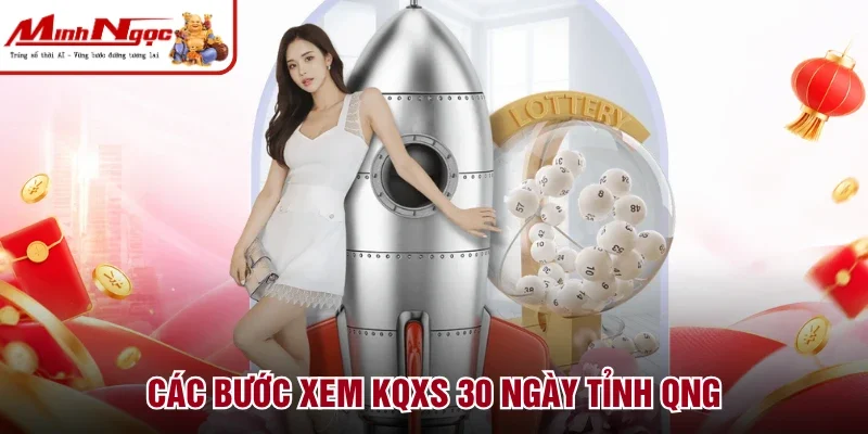 Các bước xem KQXS 30 ngày tỉnh QNG
