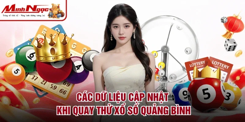 Các dữ liệu cập nhật khi quay thử xổ số Quảng Bình