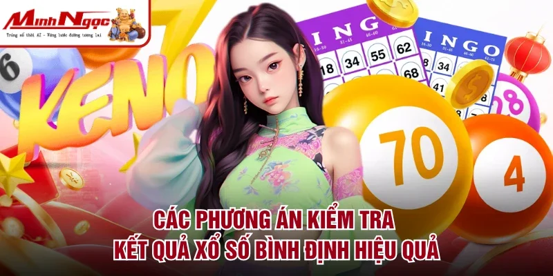 Các phương án kiểm tra kết quả xổ số Bình Định hiệu quả