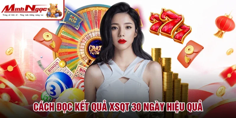 Cách đọc kết quả XSQT 30 ngày hiệu quả