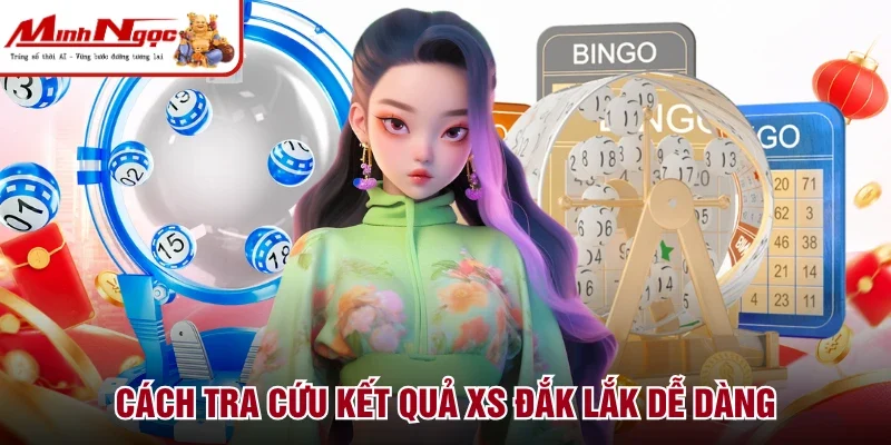 Cách tra cứu kết quả XS Đắk Lắk dễ dàng