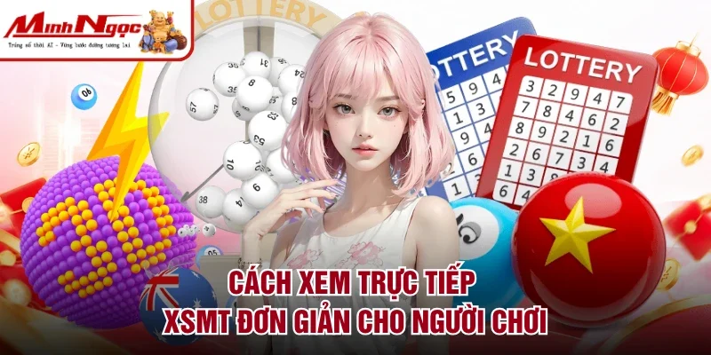 Cách xem trực tiếp XSMT đơn giản cho người chơi