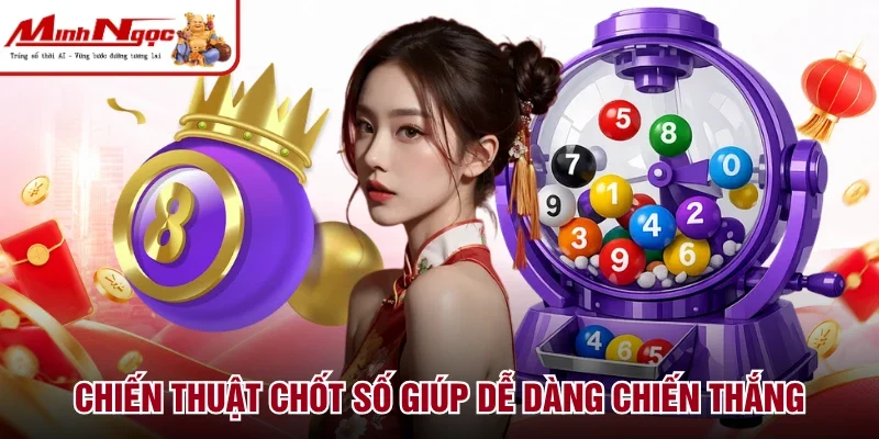 Chiến thuật chốt số giúp dễ dàng chiến thắng